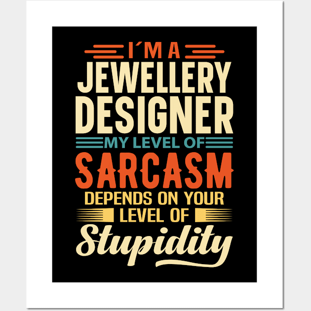 I'm A Jewellery Designer Wall Art by Stay Weird